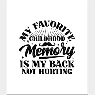 My Favorite Childhood Memory Is My Back Not Hurting Posters and Art